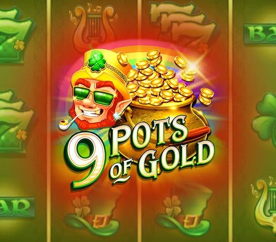 9 Pots of Gold